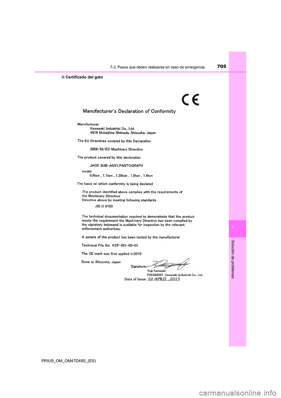 TOYOTA PRIUS 2020  Manual del propietario (in Spanish) 7057-2. Pasos que deben realizarse en caso de emergencia
PRIUS_OM_OM47D49S_(ES)
7
Solución de problemas
■Certificado del gato 