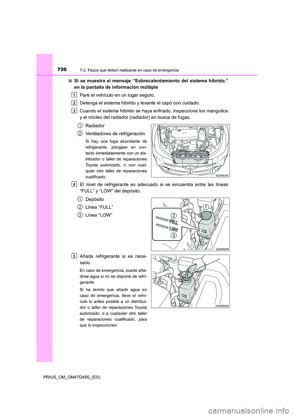 TOYOTA PRIUS 2020 Manual del propietario (in Spanish) 7207-2. Pasos que deben realizarse en caso de emergencia
PRIUS_OM_OM47D49S_(ES)
■Si se muestra el mensaje “Sobrecalentamiento del sistema híbrido.”
en la pantalla de información múltiple
P TOYOTA PRIUS 2020 Manual del propietario (in Spanish) 7207-2. Pasos que deben realizarse en caso de emergencia
PRIUS_OM_OM47D49S_(ES)
■Si se muestra el mensaje “Sobrecalentamiento del sistema híbrido.”
en la pantalla de información múltiple
P