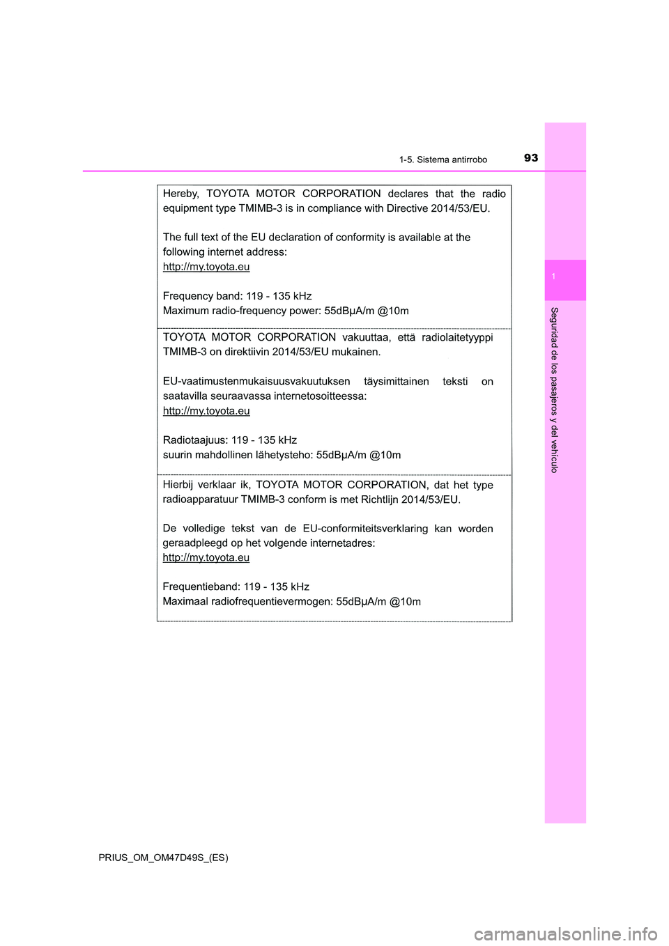 TOYOTA PRIUS 2020  Manual del propietario (in Spanish) 931-5. Sistema antirrobo
1
PRIUS_OM_OM47D49S_(ES)
Seguridad de los pasajeros y del vehículo 