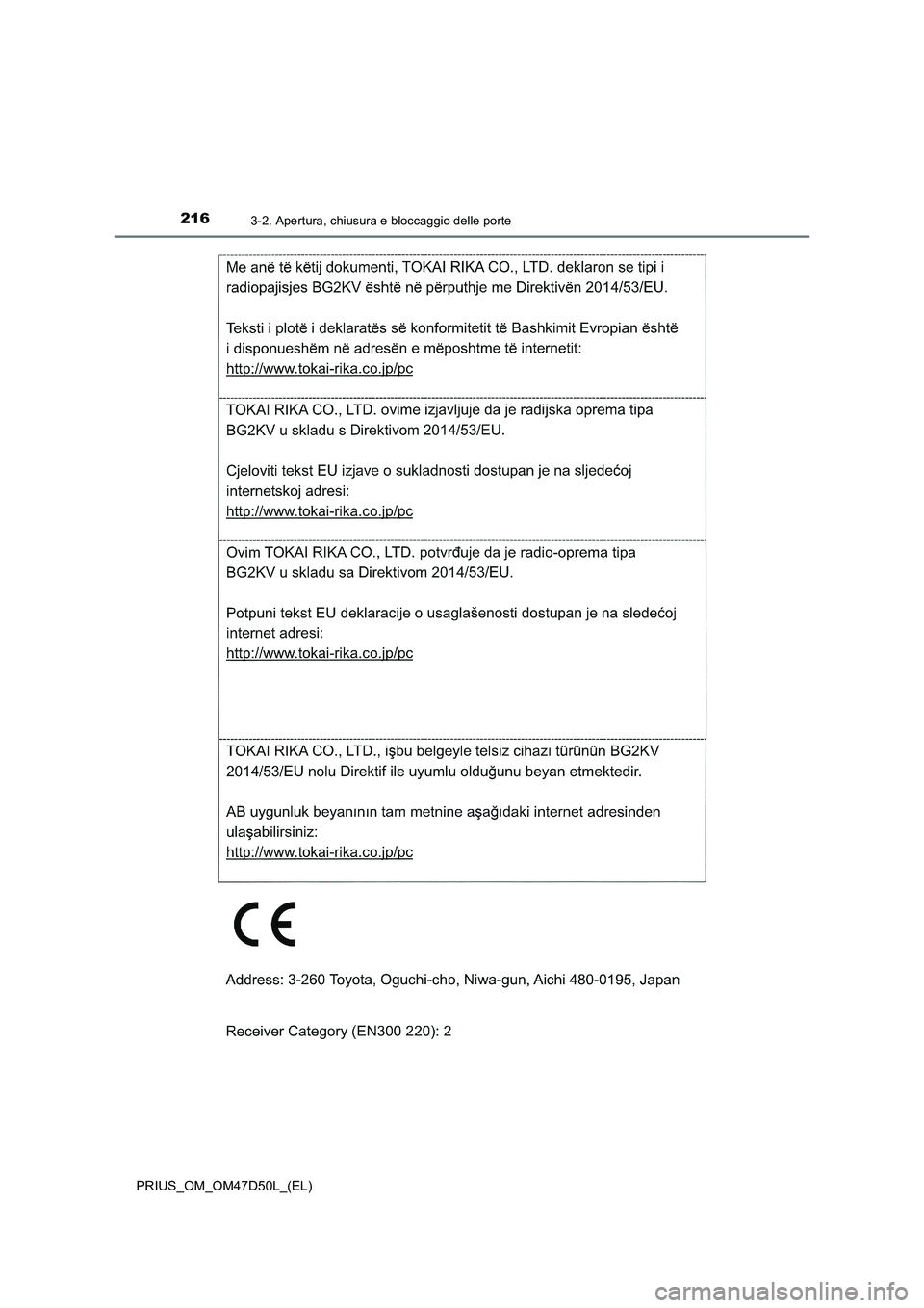 TOYOTA PRIUS 2020 Manuale duso (in Italian) 2163-2. Apertura, chiusura e bloccaggio delle porte
PRIUS_OM_OM47D50L_(EL) TOYOTA PRIUS 2020 Manuale duso (in Italian) 2163-2. Apertura, chiusura e bloccaggio delle porte
PRIUS_OM_OM47D50L_(EL)