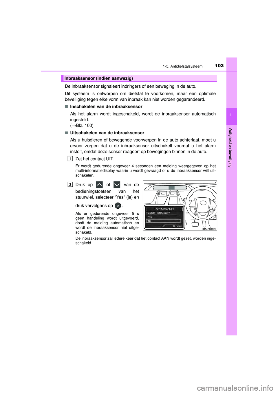 TOYOTA PRIUS 2020 Instructieboekje (in Dutch) 1031-5. Antidiefstalsysteem
1
PRIUS_OM_OM47D94E_(EE)
Veiligheid en beveiliging
De inbraaksensor signaleert indringers of een beweging in de auto.
Dit systeem is ontworpen om diefstal te voorkomen, maa TOYOTA PRIUS 2020 Instructieboekje (in Dutch) 1031-5. Antidiefstalsysteem
1
PRIUS_OM_OM47D94E_(EE)
Veiligheid en beveiliging
De inbraaksensor signaleert indringers of een beweging in de auto.
Dit systeem is ontworpen om diefstal te voorkomen, maa