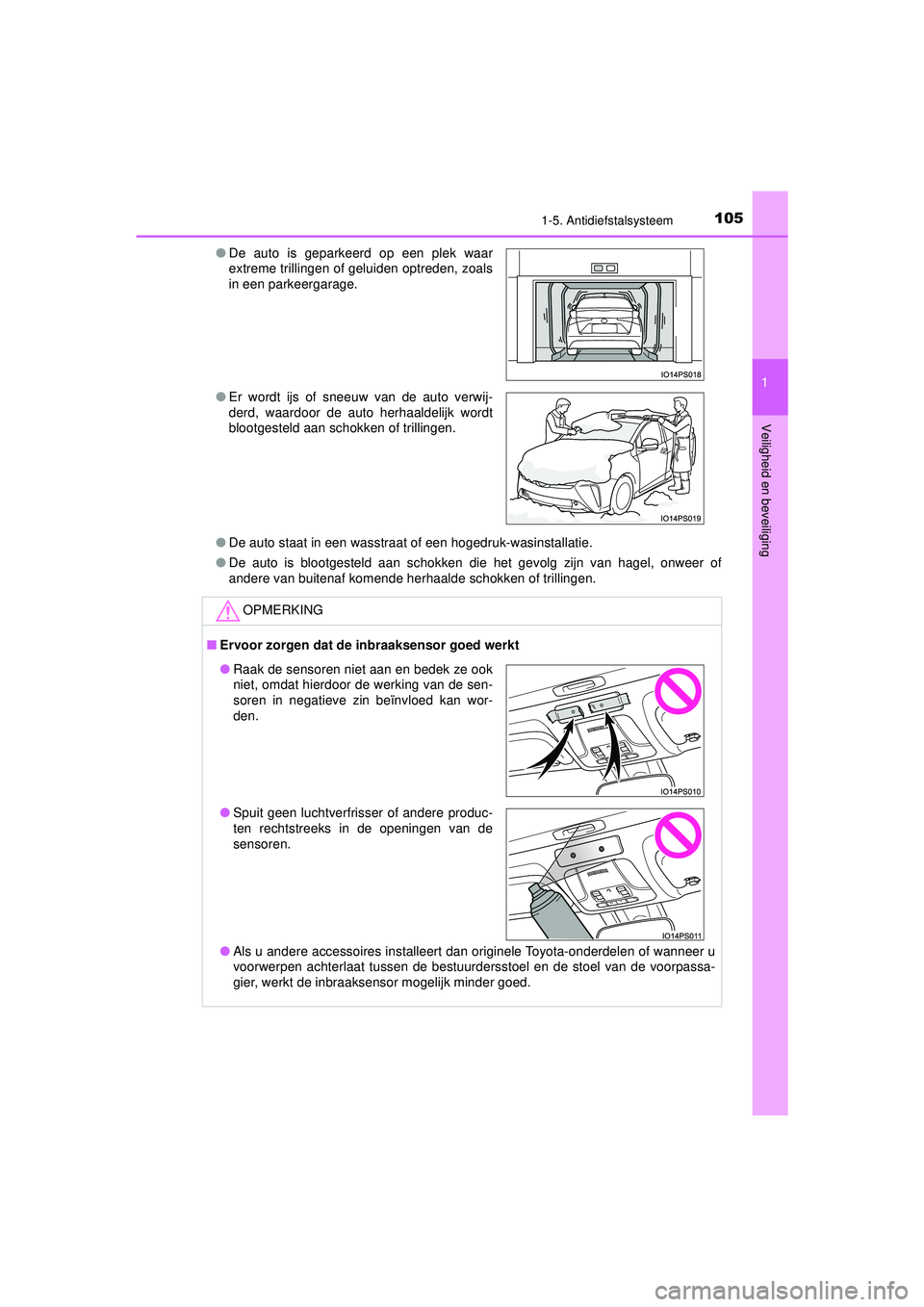 TOYOTA PRIUS 2020 Instructieboekje (in Dutch) 1051-5. Antidiefstalsysteem
1
PRIUS_OM_OM47D94E_(EE)
Veiligheid en beveiliging
● De auto staat in een wasstraat of een hogedruk-wasinstallatie.
● De auto is blootgesteld aan schokken die het gevol TOYOTA PRIUS 2020 Instructieboekje (in Dutch) 1051-5. Antidiefstalsysteem
1
PRIUS_OM_OM47D94E_(EE)
Veiligheid en beveiliging
● De auto staat in een wasstraat of een hogedruk-wasinstallatie.
● De auto is blootgesteld aan schokken die het gevol