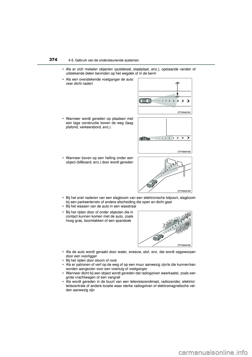 TOYOTA PRIUS 2020 Instructieboekje (in Dutch) 3744-5. Gebruik van de ondersteunende systemen
PRIUS_OM_OM47D94E_(EE)• Als er zich metalen objecten (putdeksel, staalplaat, enz.), opstaande randen of
uitstekende delen bevinden op het wegdek of in TOYOTA PRIUS 2020 Instructieboekje (in Dutch) 3744-5. Gebruik van de ondersteunende systemen
PRIUS_OM_OM47D94E_(EE)• Als er zich metalen objecten (putdeksel, staalplaat, enz.), opstaande randen of
uitstekende delen bevinden op het wegdek of in