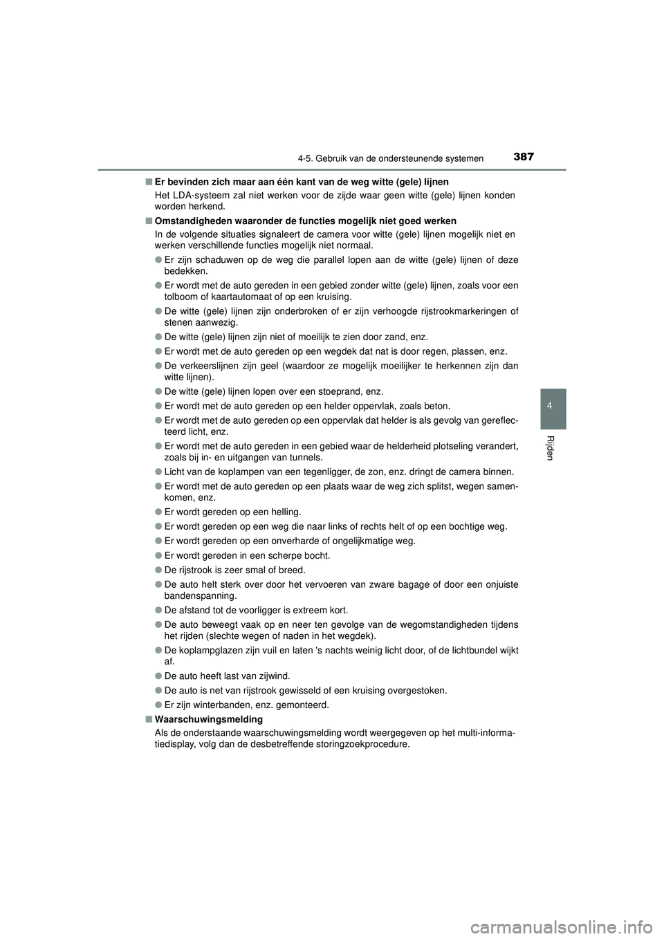 TOYOTA PRIUS 2020 Instructieboekje (in Dutch) 3874-5. Gebruik van de ondersteunende systemen
4
Rijden
PRIUS_OM_OM47D94E_(EE)■
Er bevinden zich maar aan één kan t van de weg witte (gele) lijnen
Het LDA-systeem zal niet werken voor de zijde waa TOYOTA PRIUS 2020 Instructieboekje (in Dutch) 3874-5. Gebruik van de ondersteunende systemen
4
Rijden
PRIUS_OM_OM47D94E_(EE)■
Er bevinden zich maar aan één kan t van de weg witte (gele) lijnen
Het LDA-systeem zal niet werken voor de zijde waa