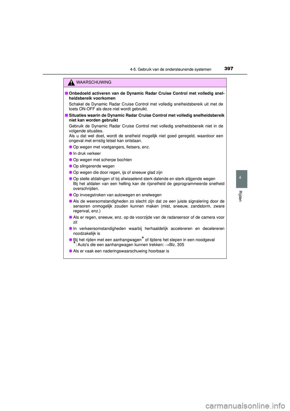 TOYOTA PRIUS 2020 Instructieboekje (in Dutch) 3974-5. Gebruik van de ondersteunende systemen
4
Rijden
PRIUS_OM_OM47D94E_(EE)
WAARSCHUWING
■Onbedoeld activeren van de Dynamic Ra dar Cruise Control met volledig snel-
heidsbereik voorkomen
Schakel TOYOTA PRIUS 2020 Instructieboekje (in Dutch) 3974-5. Gebruik van de ondersteunende systemen
4
Rijden
PRIUS_OM_OM47D94E_(EE)
WAARSCHUWING
■Onbedoeld activeren van de Dynamic Ra dar Cruise Control met volledig snel-
heidsbereik voorkomen
Schakel