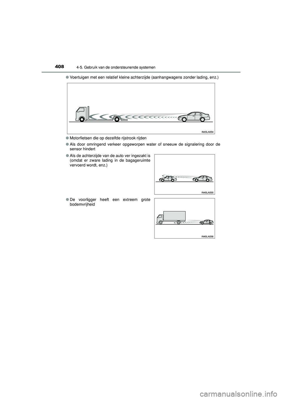 TOYOTA PRIUS 2020 Instructieboekje (in Dutch) 4084-5. Gebruik van de ondersteunende systemen
PRIUS_OM_OM47D94E_(EE)●
Voertuigen met een relatief kleine achterzijde (aanhangwagens zonder lading, enz.)
● Motorfietsen die op dezelfde rijstrook r TOYOTA PRIUS 2020 Instructieboekje (in Dutch) 4084-5. Gebruik van de ondersteunende systemen
PRIUS_OM_OM47D94E_(EE)●
Voertuigen met een relatief kleine achterzijde (aanhangwagens zonder lading, enz.)
● Motorfietsen die op dezelfde rijstrook r