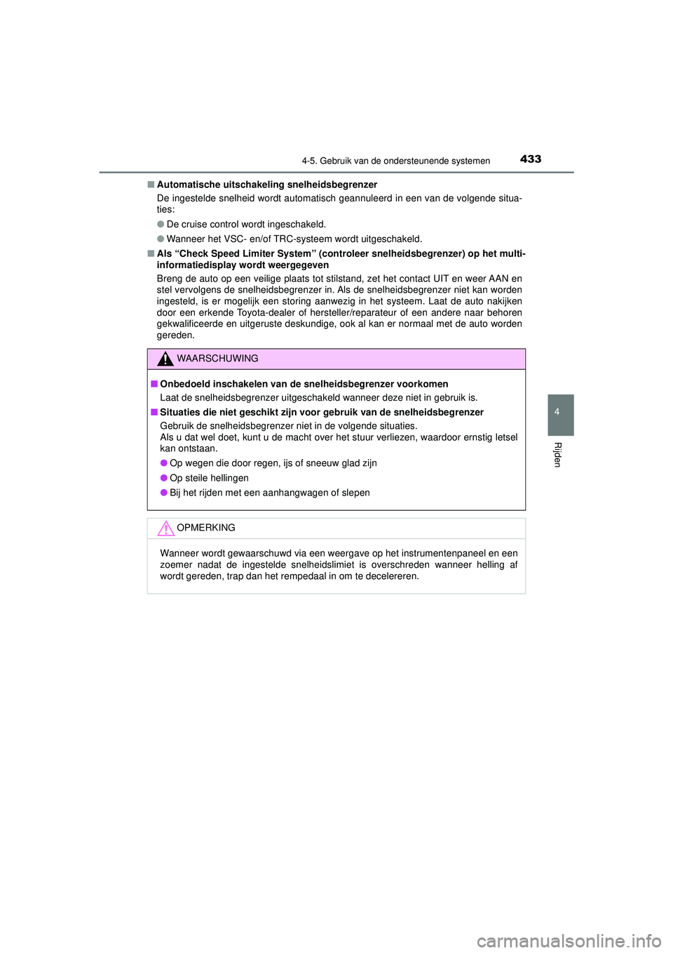 TOYOTA PRIUS 2020 Instructieboekje (in Dutch) 4334-5. Gebruik van de ondersteunende systemen
4
Rijden
PRIUS_OM_OM47D94E_(EE)■
Automatische uitschakeli ng snelheidsbegrenzer
De ingestelde snelheid wordt automatisch geannuleerd in een van de volg TOYOTA PRIUS 2020 Instructieboekje (in Dutch) 4334-5. Gebruik van de ondersteunende systemen
4
Rijden
PRIUS_OM_OM47D94E_(EE)■
Automatische uitschakeli ng snelheidsbegrenzer
De ingestelde snelheid wordt automatisch geannuleerd in een van de volg