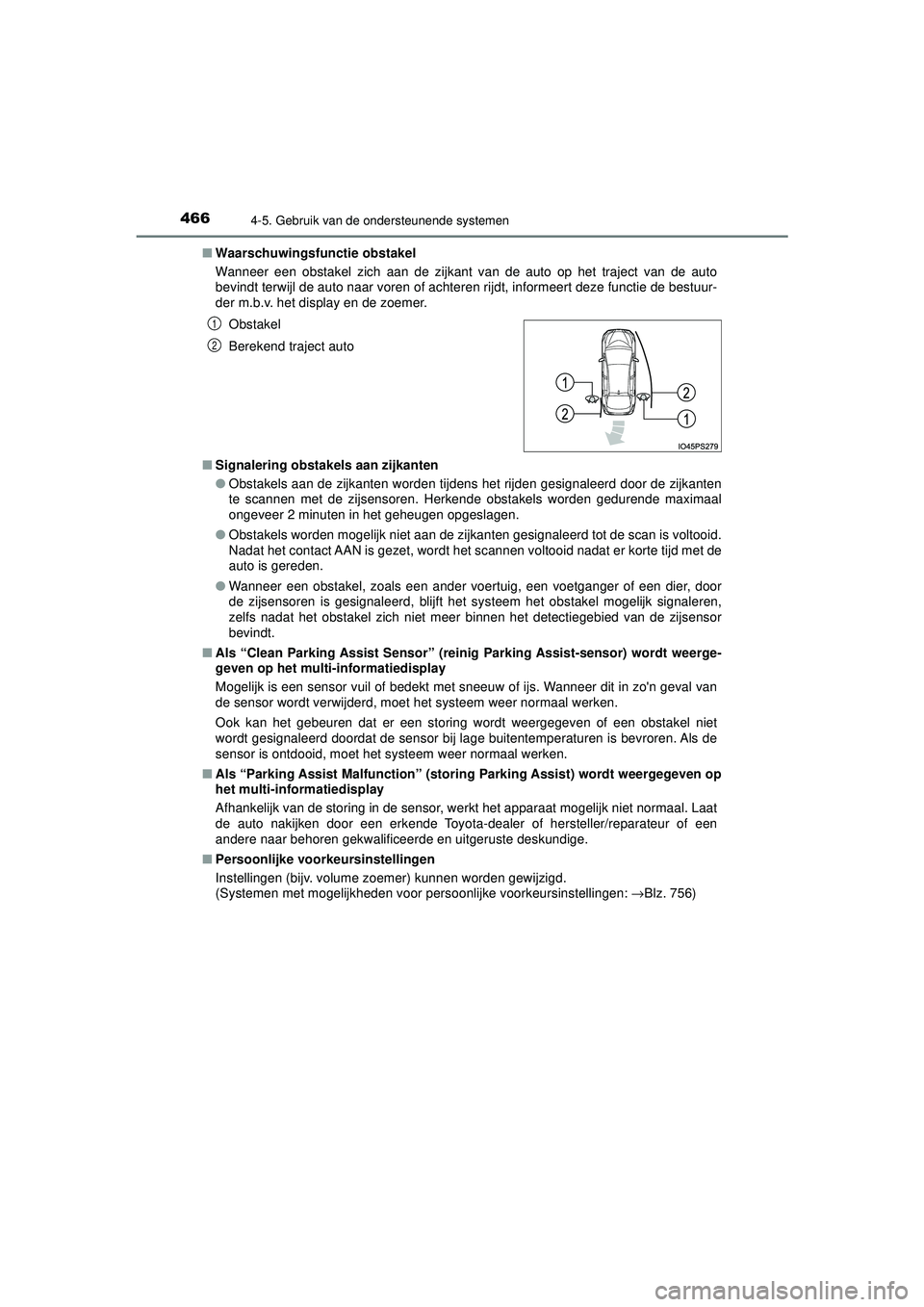 TOYOTA PRIUS 2020 Instructieboekje (in Dutch) 4664-5. Gebruik van de ondersteunende systemen
PRIUS_OM_OM47D94E_(EE)■
Waarschuwingsfu nctie obstakel
Wanneer een obstakel zich aan de zijkant van de auto op het traject van de auto
bevindt terwijl TOYOTA PRIUS 2020 Instructieboekje (in Dutch) 4664-5. Gebruik van de ondersteunende systemen
PRIUS_OM_OM47D94E_(EE)■
Waarschuwingsfu nctie obstakel
Wanneer een obstakel zich aan de zijkant van de auto op het traject van de auto
bevindt terwijl
