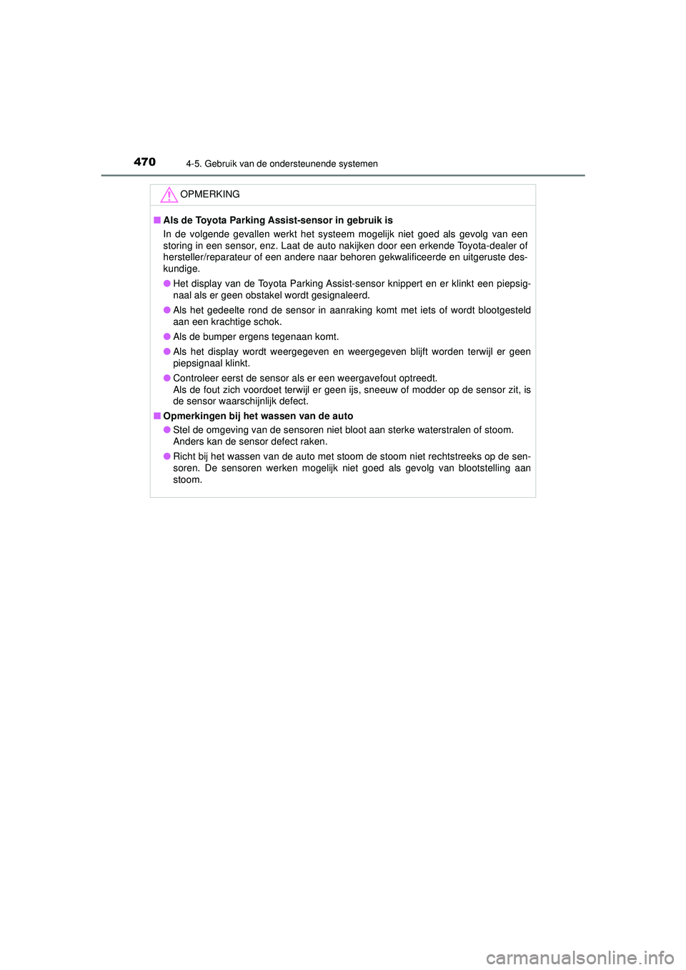 TOYOTA PRIUS 2020 Instructieboekje (in Dutch) 4704-5. Gebruik van de ondersteunende systemen
PRIUS_OM_OM47D94E_(EE)
OPMERKING
■Als de Toyota Parking A ssist-sensor in gebruik is
In de volgende gevallen werkt het systeem mogelijk niet goed als g TOYOTA PRIUS 2020 Instructieboekje (in Dutch) 4704-5. Gebruik van de ondersteunende systemen
PRIUS_OM_OM47D94E_(EE)
OPMERKING
■Als de Toyota Parking A ssist-sensor in gebruik is
In de volgende gevallen werkt het systeem mogelijk niet goed als g