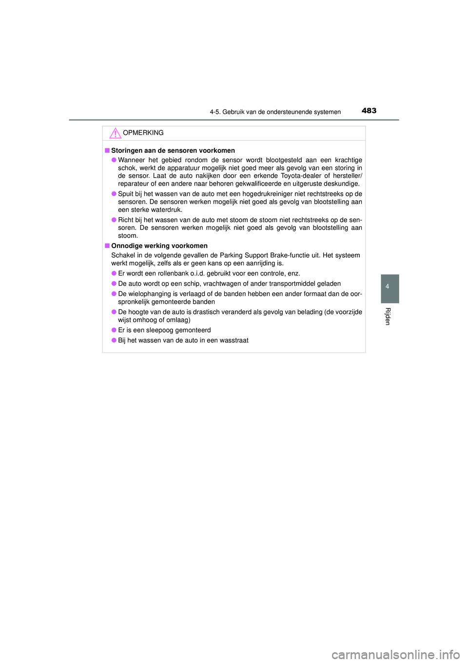 TOYOTA PRIUS 2020 Instructieboekje (in Dutch) 4834-5. Gebruik van de ondersteunende systemen
4
Rijden
PRIUS_OM_OM47D94E_(EE)
OPMERKING
■Storingen aan de sensoren voorkomen
● Wanneer het gebied rondom de sensor wordt blootgesteld aan een krac TOYOTA PRIUS 2020 Instructieboekje (in Dutch) 4834-5. Gebruik van de ondersteunende systemen
4
Rijden
PRIUS_OM_OM47D94E_(EE)
OPMERKING
■Storingen aan de sensoren voorkomen
● Wanneer het gebied rondom de sensor wordt blootgesteld aan een krac