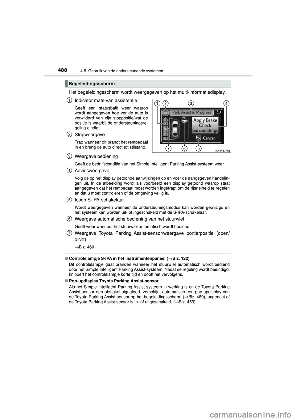TOYOTA PRIUS 2020 Instructieboekje (in Dutch) 4884-5. Gebruik van de ondersteunende systemen
PRIUS_OM_OM47D94E_(EE)
Het begeleidingsscherm wordt weergegeven op het multi-informatiedisplay.Indicator mate van assistentie
Geeft een statusbalk weer w TOYOTA PRIUS 2020 Instructieboekje (in Dutch) 4884-5. Gebruik van de ondersteunende systemen
PRIUS_OM_OM47D94E_(EE)
Het begeleidingsscherm wordt weergegeven op het multi-informatiedisplay.Indicator mate van assistentie
Geeft een statusbalk weer w