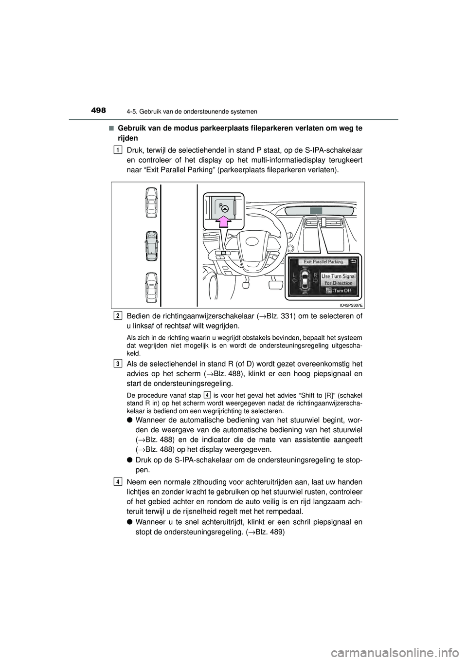 TOYOTA PRIUS 2020 Instructieboekje (in Dutch) 4984-5. Gebruik van de ondersteunende systemen
PRIUS_OM_OM47D94E_(EE)■
Gebruik van de modus parkeerplaats fileparkeren verlaten om weg te
rijden
Druk, terwijl de selectiehendel in stand P staat, op TOYOTA PRIUS 2020 Instructieboekje (in Dutch) 4984-5. Gebruik van de ondersteunende systemen
PRIUS_OM_OM47D94E_(EE)■
Gebruik van de modus parkeerplaats fileparkeren verlaten om weg te
rijden
Druk, terwijl de selectiehendel in stand P staat, op