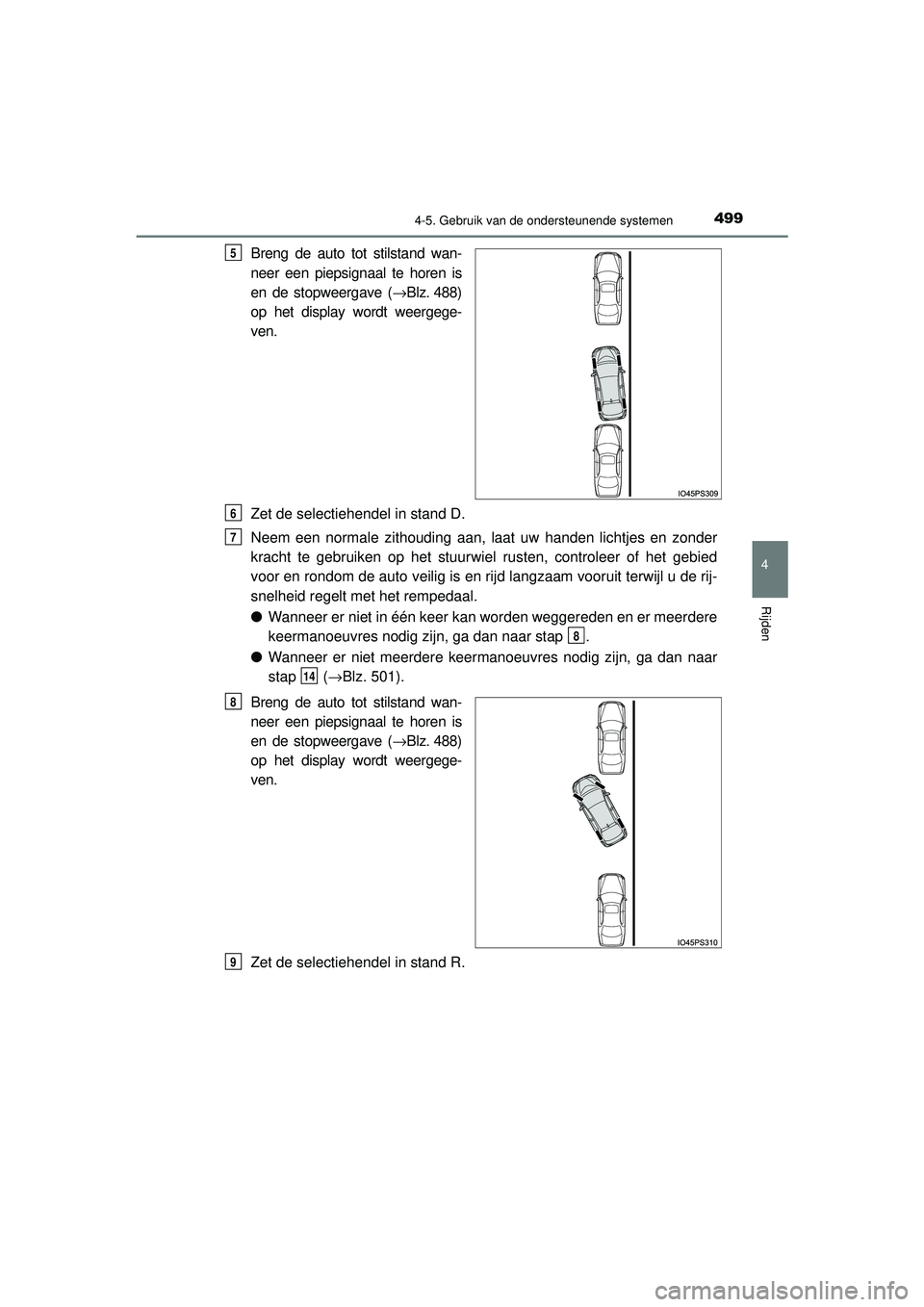 TOYOTA PRIUS 2020 Instructieboekje (in Dutch) 4994-5. Gebruik van de ondersteunende systemen
4
Rijden
PRIUS_OM_OM47D94E_(EE)
Breng de auto tot stilstand wan-
neer een piepsignaal te horen is
en de stopweergave (→Blz. 488)
op het display wordt w TOYOTA PRIUS 2020 Instructieboekje (in Dutch) 4994-5. Gebruik van de ondersteunende systemen
4
Rijden
PRIUS_OM_OM47D94E_(EE)
Breng de auto tot stilstand wan-
neer een piepsignaal te horen is
en de stopweergave (→Blz. 488)
op het display wordt w