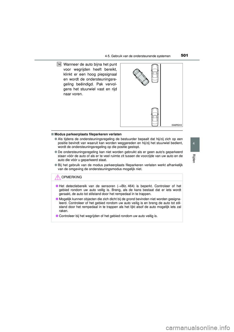 TOYOTA PRIUS 2020  Instructieboekje (in Dutch) 5014-5. Gebruik van de ondersteunende systemen
4
Rijden
PRIUS_OM_OM47D94E_(EE)
Wanneer de auto bijna het punt
voor wegrijden heeft bereikt,
klinkt er een hoog piepsignaal
en wordt de ondersteuningsre-