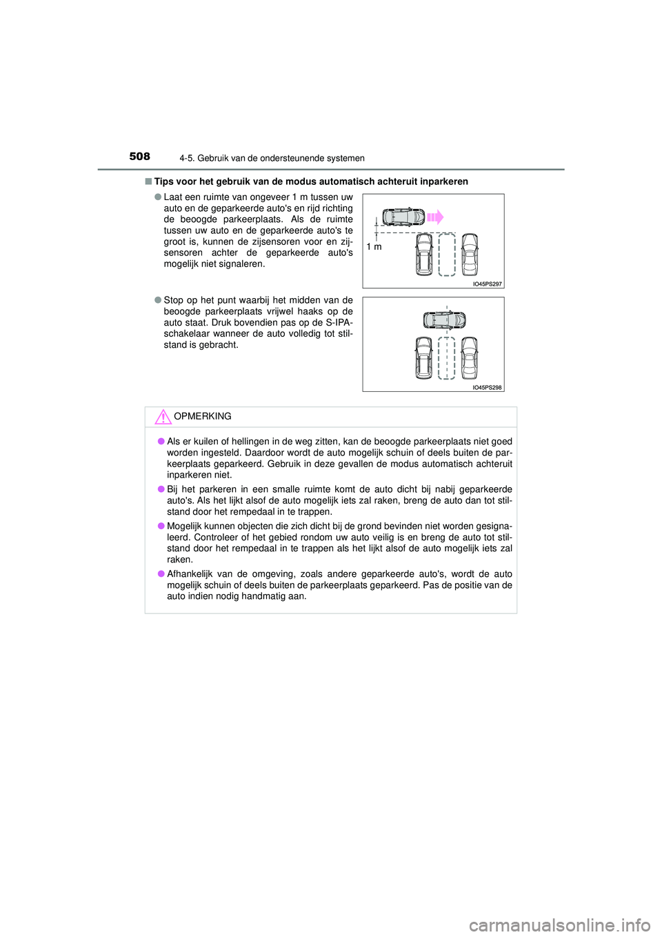TOYOTA PRIUS 2020  Instructieboekje (in Dutch) 5084-5. Gebruik van de ondersteunende systemen
PRIUS_OM_OM47D94E_(EE)■
Tips voor het gebruik van de modu s automatisch achteruit inparkeren
● Laat een ruimte van ongeveer 1 m tussen uw
auto en de 