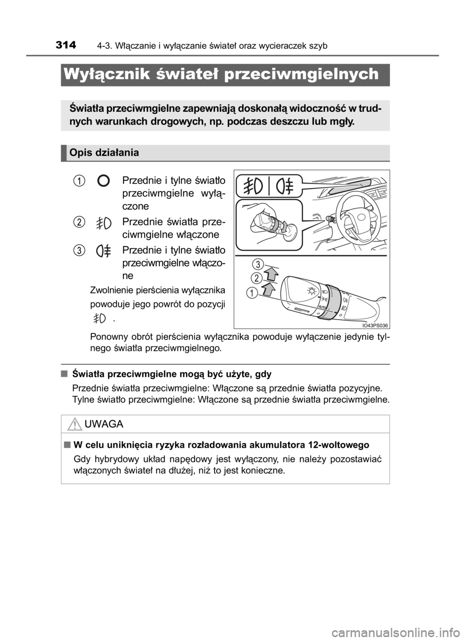 TOYOTA PRIUS 2020  Instrukcja obsługi (in Polish) Przednie  i tylne  Êwiat∏o
przeciwmgielne  wy∏à-
czone
Przednie  Êwiat∏a  prze-
ciwmgielne w∏àczone
Przednie  i tylne  Êwiat∏o
przeciwmgielne w∏àczo-
ne
Zwolnienie pierÊcienia wy∏