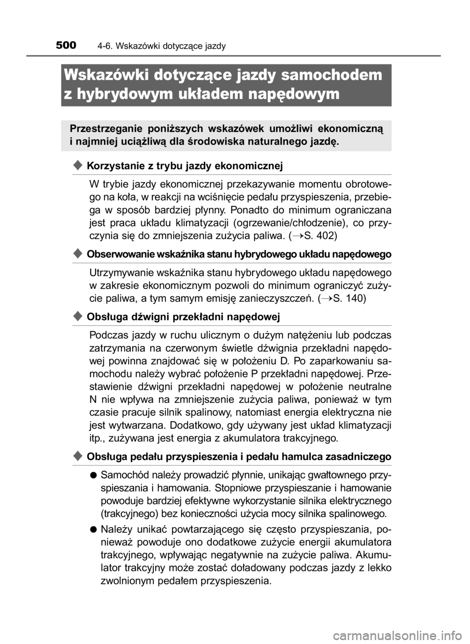 TOYOTA PRIUS 2020  Instrukcja obsługi (in Polish) Korzystanie z trybu jazdy ekonomicznej
W trybie  jazdy  ekonomicznej  przekazywanie  momentu  obrotowe-
go na ko∏a, w reakcji na wciÊni´cie peda∏u przyspieszenia, przebie-
ga  w sposób  bardzi
