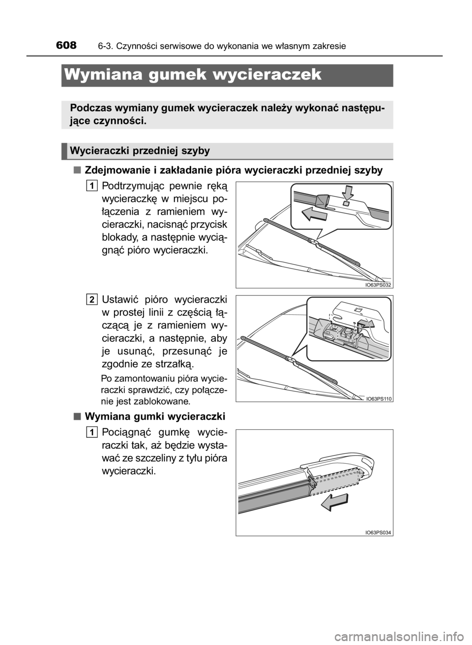 TOYOTA PRIUS 2020  Instrukcja obsługi (in Polish) Zdejmowanie i zak∏adanie pióra wycieraczki przedniej szyby
Podtrzymujàc  pewnie  r´kà
wycieraczk´  w miejscu  po-
∏àczenia  z ramieniem  wy-
cieraczki, nacisnàç przycisk
blokady, a nast´p