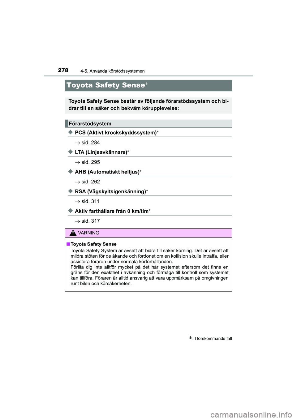 TOYOTA PRIUS 2020  Bruksanvisningar (in Swedish) 2784-5. Använda körstödssystemen
PRIUS_OM_OM47B91E_(EE)
Toyota Safety Sense
uPCS (Aktivt krockskyddssystem)
sid. 284
uLTA ( L i n j e a v k ä n n a r e )
sid. 295
uAHB (Automatiskt 