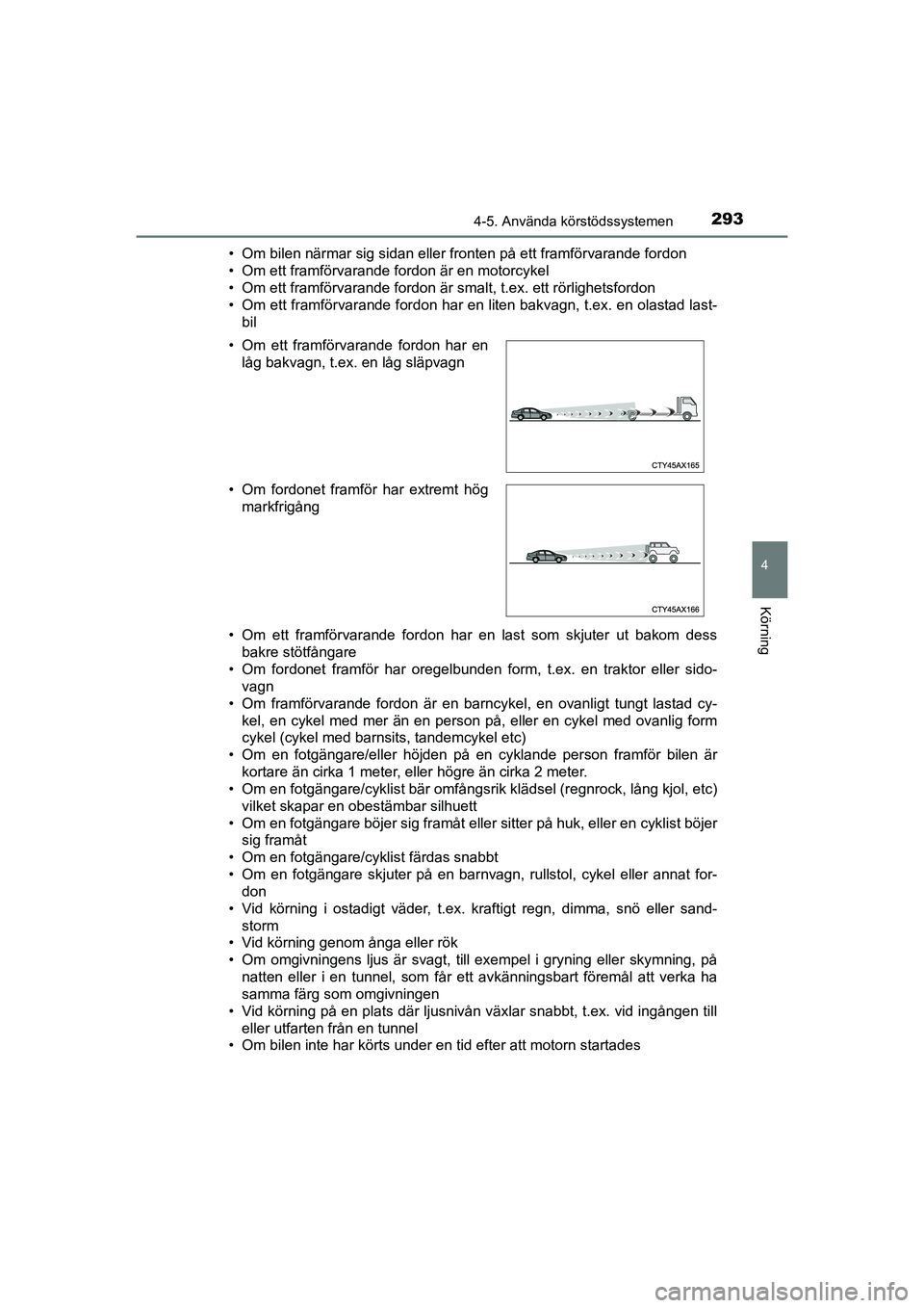 TOYOTA PRIUS 2020 Bruksanvisningar (in Swedish) 2934-5. Använda körstödssystemen
4
Körning
PRIUS_OM_OM47B91E_(EE)• Om bilen närmar sig sidan eller fronten på ett framförvarande fordon
• Om ett framförvarande fordon är en motorcykel
• TOYOTA PRIUS 2020 Bruksanvisningar (in Swedish) 2934-5. Använda körstödssystemen
4
Körning
PRIUS_OM_OM47B91E_(EE)• Om bilen närmar sig sidan eller fronten på ett framförvarande fordon
• Om ett framförvarande fordon är en motorcykel
•