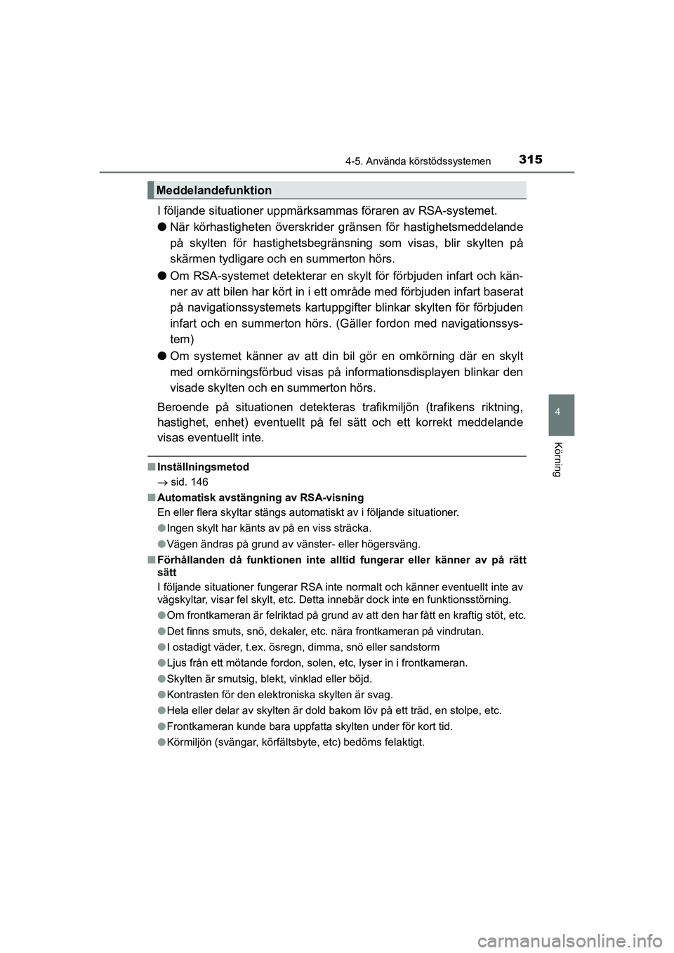 TOYOTA PRIUS 2020 Bruksanvisningar (in Swedish) 3154-5. Använda körstödssystemen
4
Körning
PRIUS_OM_OM47B91E_(EE)
I följande situationer uppmärksammas föraren av RSA-systemet.
lNär körhastigheten överskrider gränsen för hastighetsmedde TOYOTA PRIUS 2020 Bruksanvisningar (in Swedish) 3154-5. Använda körstödssystemen
4
Körning
PRIUS_OM_OM47B91E_(EE)
I följande situationer uppmärksammas föraren av RSA-systemet.
lNär körhastigheten överskrider gränsen för hastighetsmedde
