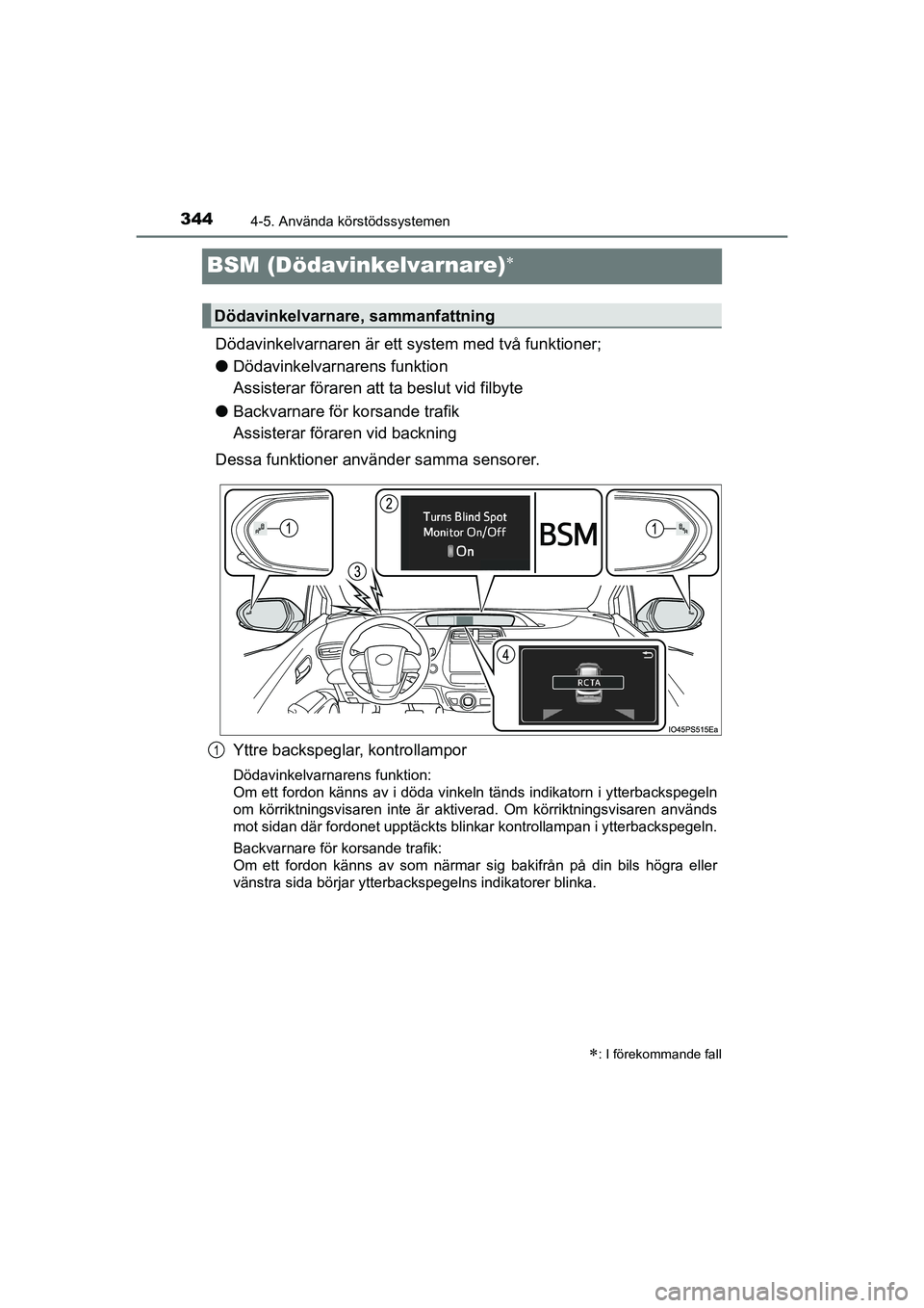 TOYOTA PRIUS 2020 Bruksanvisningar (in Swedish) 3444-5. Använda körstödssystemen
PRIUS_OM_OM47B91E_(EE)
BSM (Dödavinkelvarnare)
Dödavinkelvarnaren är ett system med två funktioner;
l Dödavinkelvarnarens funktion
Assisterar föraren att TOYOTA PRIUS 2020 Bruksanvisningar (in Swedish) 3444-5. Använda körstödssystemen
PRIUS_OM_OM47B91E_(EE)
BSM (Dödavinkelvarnare)
Dödavinkelvarnaren är ett system med två funktioner;
l Dödavinkelvarnarens funktion
Assisterar föraren att