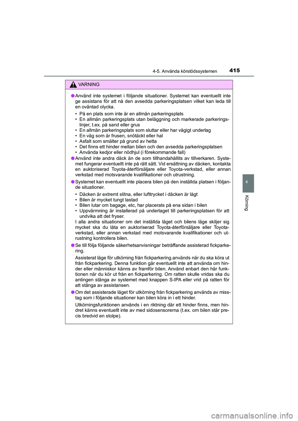 TOYOTA PRIUS 2020 Bruksanvisningar (in Swedish) 4154-5. Använda körstödssystemen
4
Körning
PRIUS_OM_OM47B91E_(EE)
VA R N I N G
lAnvänd inte systemet i följande situationer. Systemet kan eventuellt inte
ge assistans för att nå den avsedda pa TOYOTA PRIUS 2020 Bruksanvisningar (in Swedish) 4154-5. Använda körstödssystemen
4
Körning
PRIUS_OM_OM47B91E_(EE)
VA R N I N G
lAnvänd inte systemet i följande situationer. Systemet kan eventuellt inte
ge assistans för att nå den avsedda pa