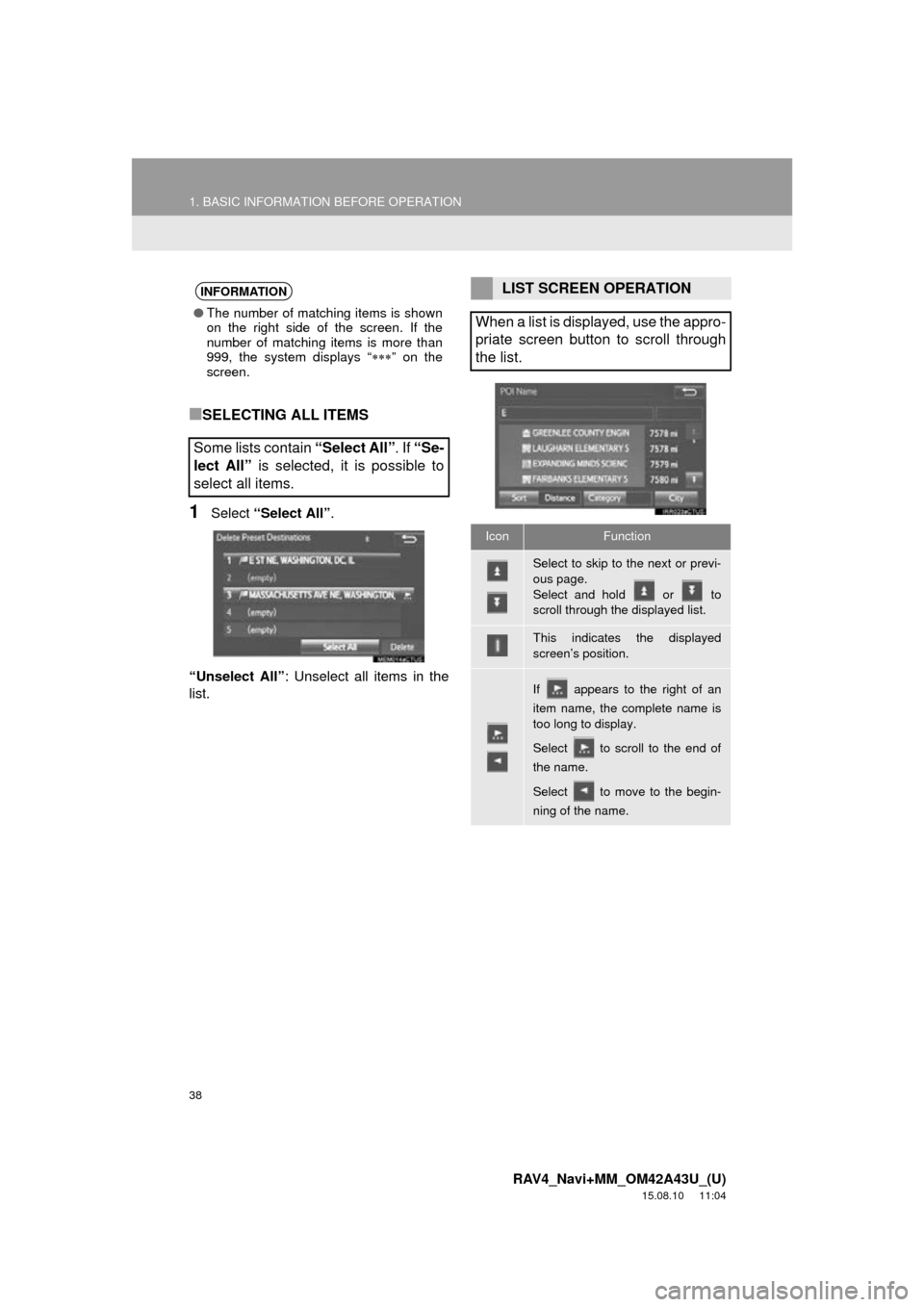 TOYOTA RAV4 2016 XA40 / 4.G Navigation Manual 38
1. BASIC INFORMATION BEFORE OPERATION
RAV4_Navi+MM_OM42A43U_(U)
15.08.10 11:04
■SELECTING ALL ITEMS
1Select “Select All” .
“Unselect All” : Unselect all items in the
list.
INFORMATION TOYOTA RAV4 2016 XA40 / 4.G Navigation Manual 38
1. BASIC INFORMATION BEFORE OPERATION
RAV4_Navi+MM_OM42A43U_(U)
15.08.10 11:04
■SELECTING ALL ITEMS
1Select “Select All” .
“Unselect All” : Unselect all items in the
list.
INFORMATION