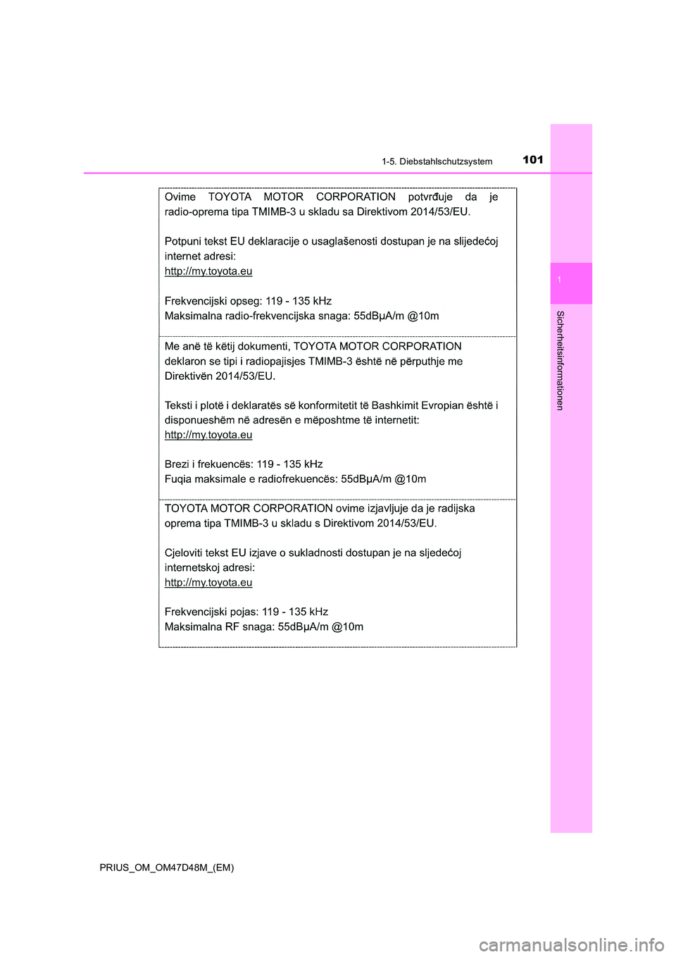 TOYOTA PRIUS 2019 Betriebsanleitungen (in German) 1011-5. Diebstahlschutzsystem
1
PRIUS_OM_OM47D48M_(EM)
Sicherheitsinformationen TOYOTA PRIUS 2019 Betriebsanleitungen (in German) 1011-5. Diebstahlschutzsystem
1
PRIUS_OM_OM47D48M_(EM)
Sicherheitsinformationen