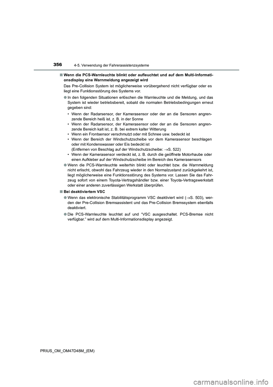 TOYOTA PRIUS 2019 Betriebsanleitungen (in German) 3564-5. Verwendung der Fahrerassistenzsysteme
PRIUS_OM_OM47D48M_(EM)■Wenn die PCS-Warnleuchte blinkt oder aufleuchtet und auf dem Multi-Informati-
onsdisplay eine Warnmeldung angezeigt wird
Das Pre- TOYOTA PRIUS 2019 Betriebsanleitungen (in German) 3564-5. Verwendung der Fahrerassistenzsysteme
PRIUS_OM_OM47D48M_(EM)■Wenn die PCS-Warnleuchte blinkt oder aufleuchtet und auf dem Multi-Informati-
onsdisplay eine Warnmeldung angezeigt wird
Das Pre-