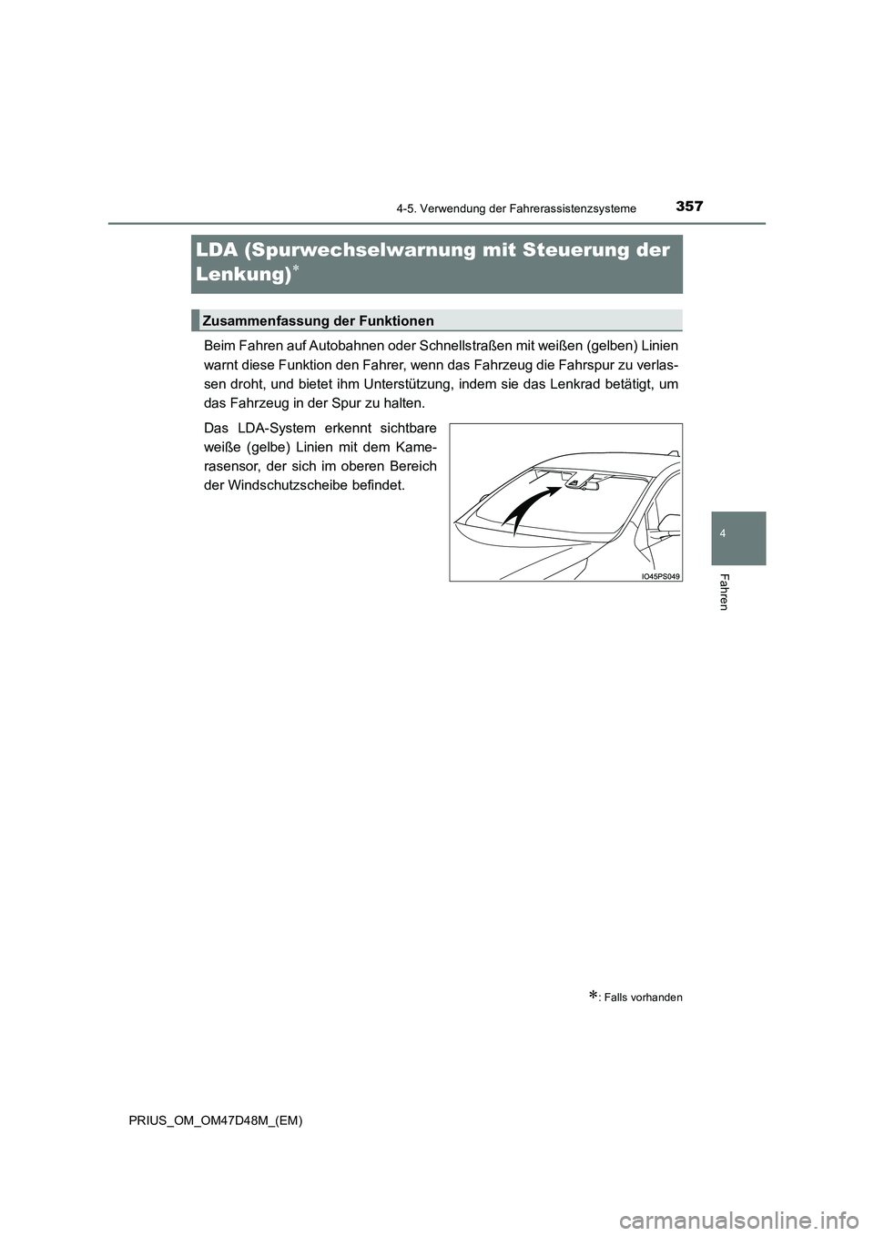 TOYOTA PRIUS 2019 Betriebsanleitungen (in German) 357
4
4-5. Verwendung der Fahrerassistenzsysteme
Fahren
PRIUS_OM_OM47D48M_(EM)
LDA (Spurwechselwarnung mit Steuerung der
Lenkung)
Beim Fahren auf Autobahnen oder Schnellstraßen mit weißen (gelb TOYOTA PRIUS 2019 Betriebsanleitungen (in German) 357
4
4-5. Verwendung der Fahrerassistenzsysteme
Fahren
PRIUS_OM_OM47D48M_(EM)
LDA (Spurwechselwarnung mit Steuerung der
Lenkung)
Beim Fahren auf Autobahnen oder Schnellstraßen mit weißen (gelb