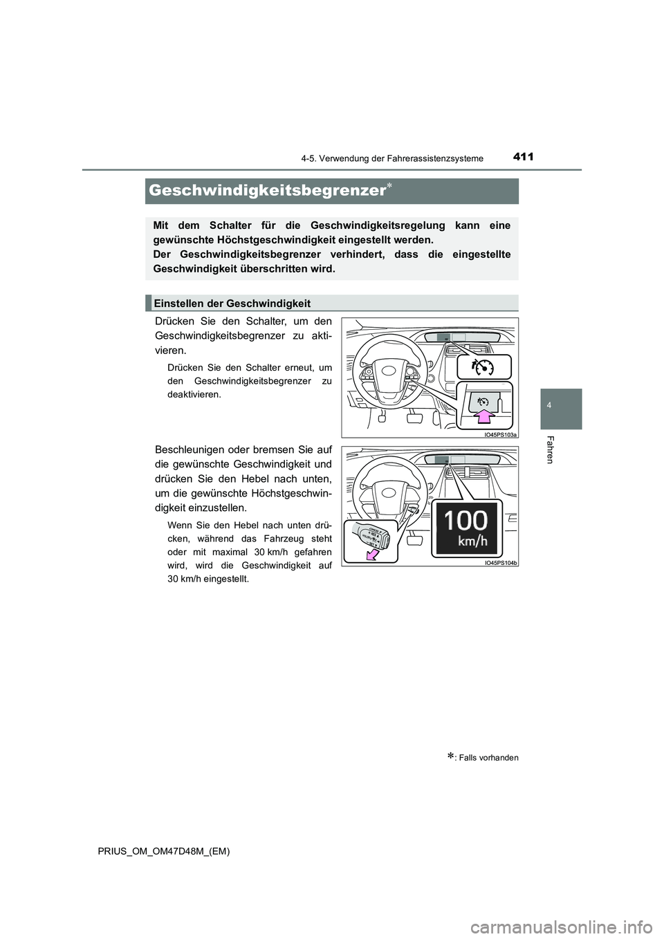 TOYOTA PRIUS 2019 Betriebsanleitungen (in German) 411
4
4-5. Verwendung der Fahrerassistenzsysteme
Fahren
PRIUS_OM_OM47D48M_(EM)
Geschwindigkeitsbegrenzer
Drücken Sie den Schalter, um den
Geschwindigkeitsbegrenzer zu akti-
vieren.
Drücken Sie de TOYOTA PRIUS 2019 Betriebsanleitungen (in German) 411
4
4-5. Verwendung der Fahrerassistenzsysteme
Fahren
PRIUS_OM_OM47D48M_(EM)
Geschwindigkeitsbegrenzer
Drücken Sie den Schalter, um den
Geschwindigkeitsbegrenzer zu akti-
vieren.
Drücken Sie de