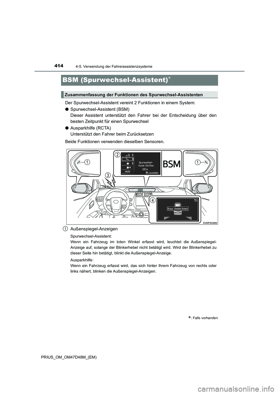 TOYOTA PRIUS 2019 Betriebsanleitungen (in German) 4144-5. Verwendung der Fahrerassistenzsysteme
PRIUS_OM_OM47D48M_(EM)
BSM (Spurwechsel-Assistent)
Der Spurwechsel-Assistent vereint 2 Funktionen in einem System:
●Spurwechsel-Assistent (BSM)
Dies TOYOTA PRIUS 2019 Betriebsanleitungen (in German) 4144-5. Verwendung der Fahrerassistenzsysteme
PRIUS_OM_OM47D48M_(EM)
BSM (Spurwechsel-Assistent)
Der Spurwechsel-Assistent vereint 2 Funktionen in einem System:
●Spurwechsel-Assistent (BSM)
Dies