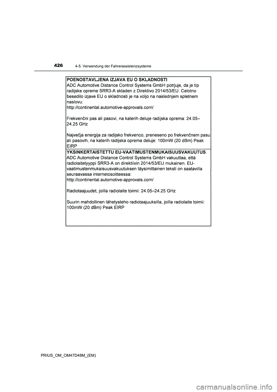 TOYOTA PRIUS 2019 Betriebsanleitungen (in German) 4264-5. Verwendung der Fahrerassistenzsysteme
PRIUS_OM_OM47D48M_(EM) TOYOTA PRIUS 2019 Betriebsanleitungen (in German) 4264-5. Verwendung der Fahrerassistenzsysteme
PRIUS_OM_OM47D48M_(EM)
