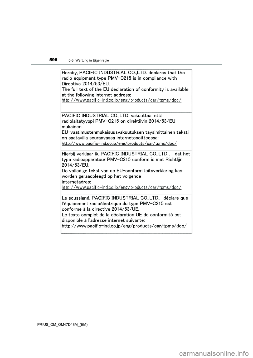TOYOTA PRIUS 2019 Betriebsanleitungen (in German) 5986-3. Wartung in Eigenregie
PRIUS_OM_OM47D48M_(EM) TOYOTA PRIUS 2019 Betriebsanleitungen (in German) 5986-3. Wartung in Eigenregie
PRIUS_OM_OM47D48M_(EM)
