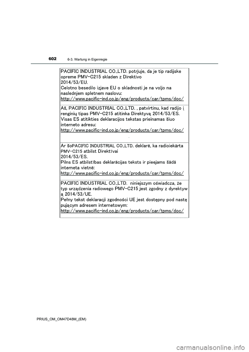 TOYOTA PRIUS 2019 Betriebsanleitungen (in German) 6026-3. Wartung in Eigenregie
PRIUS_OM_OM47D48M_(EM) TOYOTA PRIUS 2019 Betriebsanleitungen (in German) 6026-3. Wartung in Eigenregie
PRIUS_OM_OM47D48M_(EM)