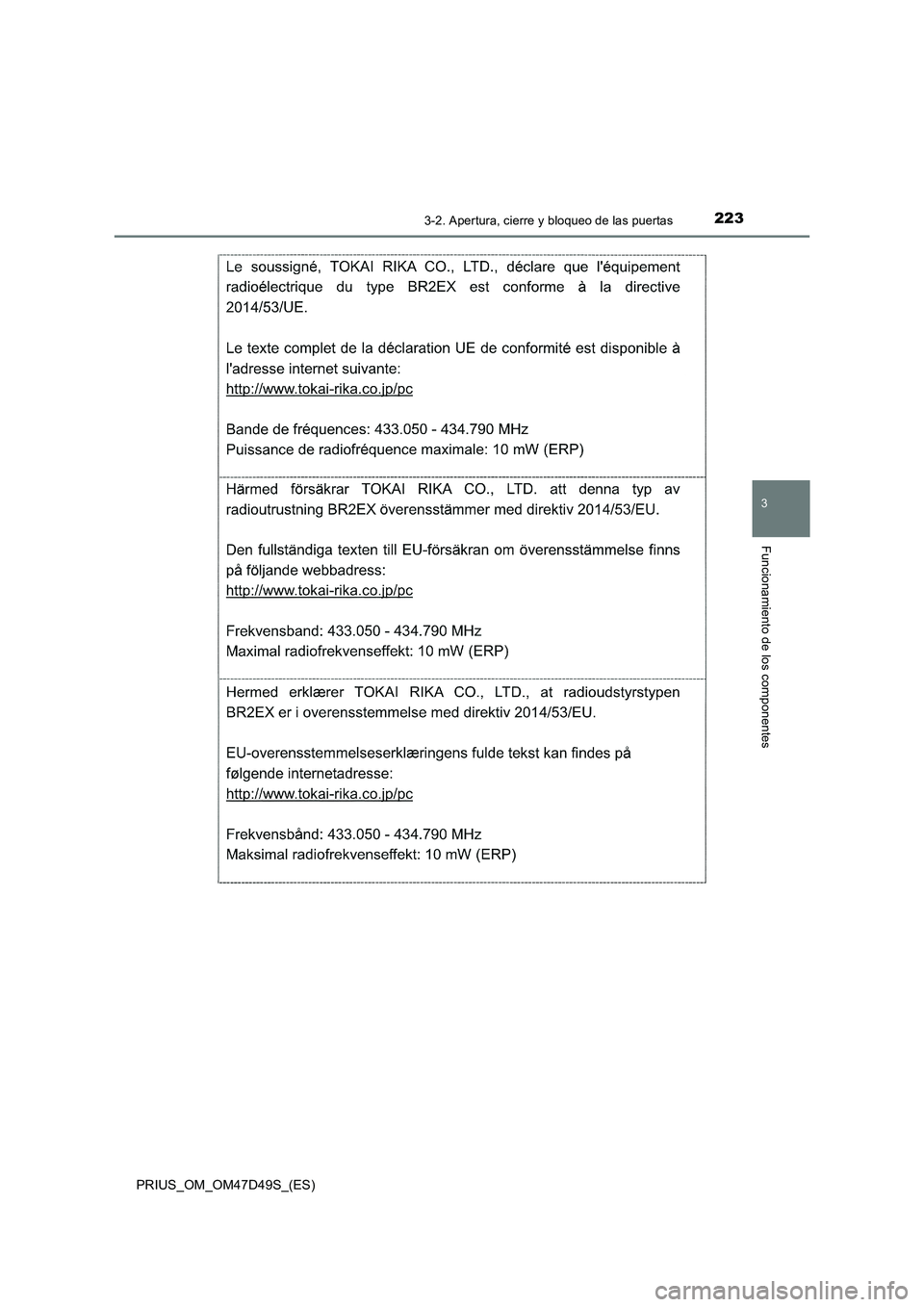 TOYOTA PRIUS 2019 Manual del propietario (in Spanish) 2233-2. Apertura, cierre y bloqueo de las puertas
3
Funcionamiento de los componentes
PRIUS_OM_OM47D49S_(ES) TOYOTA PRIUS 2019 Manual del propietario (in Spanish) 2233-2. Apertura, cierre y bloqueo de las puertas
3
Funcionamiento de los componentes
PRIUS_OM_OM47D49S_(ES)