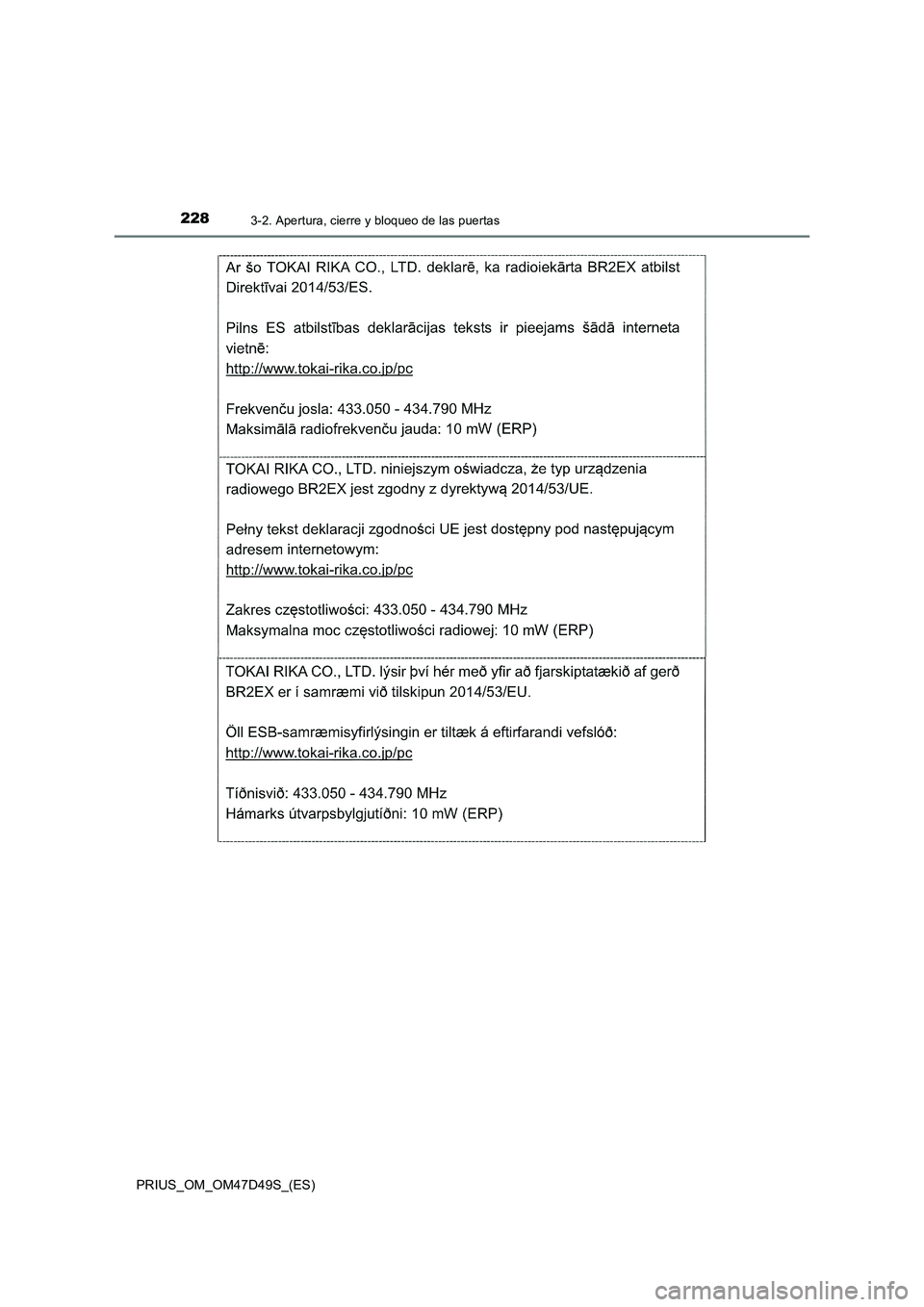 TOYOTA PRIUS 2019 Manual del propietario (in Spanish) 2283-2. Apertura, cierre y bloqueo de las puertas
PRIUS_OM_OM47D49S_(ES) TOYOTA PRIUS 2019 Manual del propietario (in Spanish) 2283-2. Apertura, cierre y bloqueo de las puertas
PRIUS_OM_OM47D49S_(ES)