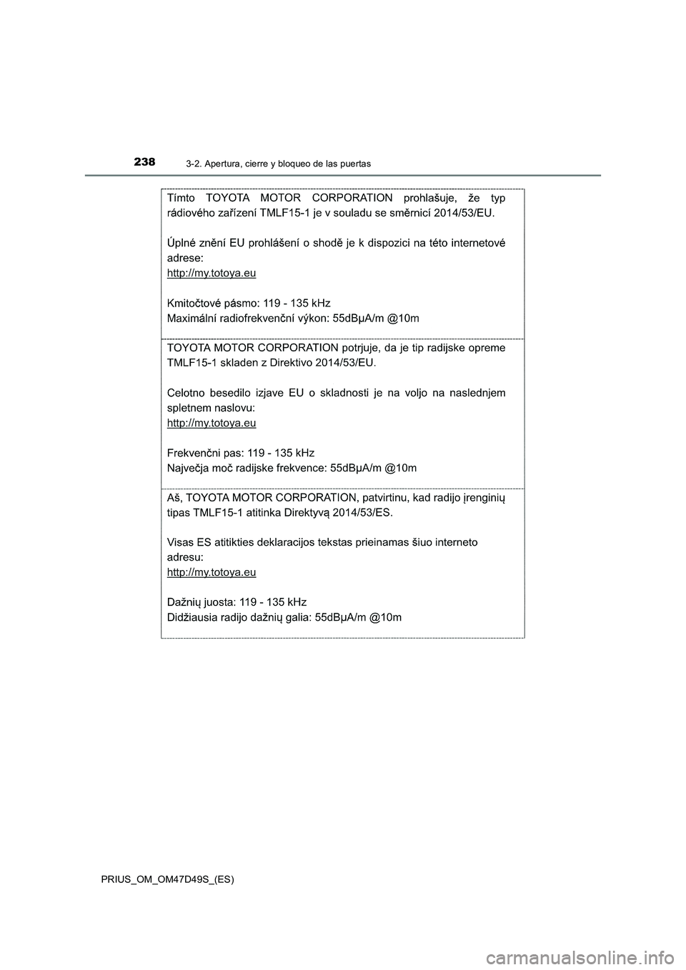 TOYOTA PRIUS 2019 Manual del propietario (in Spanish) 2383-2. Apertura, cierre y bloqueo de las puertas
PRIUS_OM_OM47D49S_(ES) TOYOTA PRIUS 2019 Manual del propietario (in Spanish) 2383-2. Apertura, cierre y bloqueo de las puertas
PRIUS_OM_OM47D49S_(ES)