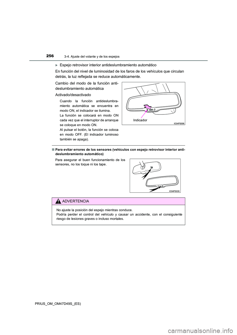 TOYOTA PRIUS 2019 Manual del propietario (in Spanish) 2563-4. Ajuste del volante y de los espejos
PRIUS_OM_OM47D49S_(ES)
Espejo retrovisor interior antideslumbramiento automático
En función del nivel de luminosidad de los faros de los vehículos q TOYOTA PRIUS 2019 Manual del propietario (in Spanish) 2563-4. Ajuste del volante y de los espejos
PRIUS_OM_OM47D49S_(ES)
Espejo retrovisor interior antideslumbramiento automático
En función del nivel de luminosidad de los faros de los vehículos q