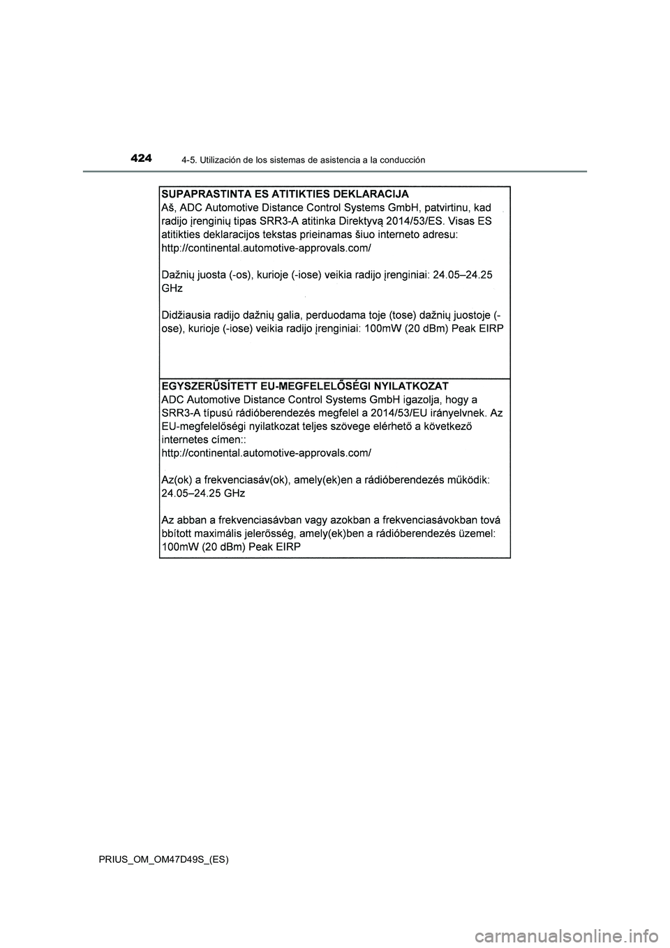 TOYOTA PRIUS 2019  Manual del propietario (in Spanish) 4244-5. Utilización de los sistemas de asistencia a la conducción
PRIUS_OM_OM47D49S_(ES) 