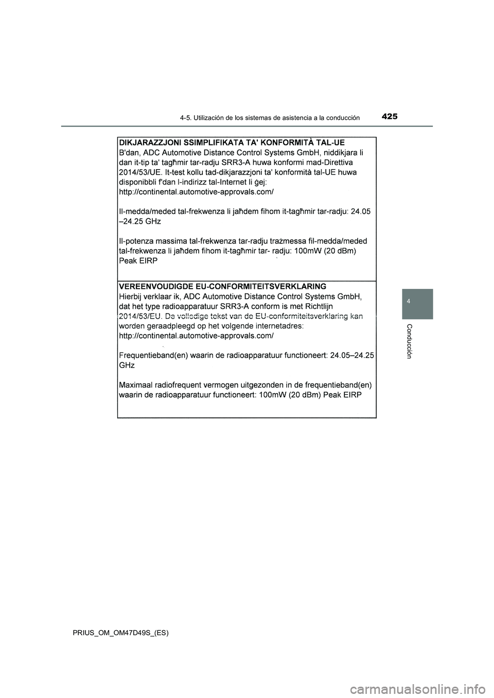 TOYOTA PRIUS 2019  Manual del propietario (in Spanish) 4254-5. Utilización de los sistemas de asistencia a la conducción
4
Conducción
PRIUS_OM_OM47D49S_(ES) 