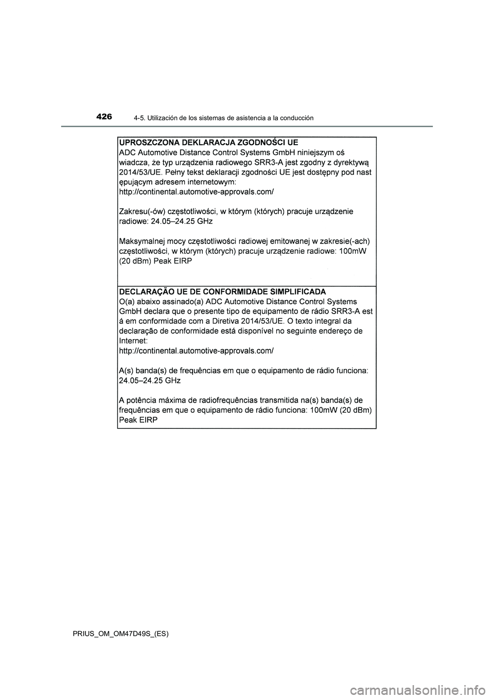 TOYOTA PRIUS 2019  Manual del propietario (in Spanish) 4264-5. Utilización de los sistemas de asistencia a la conducción
PRIUS_OM_OM47D49S_(ES) 