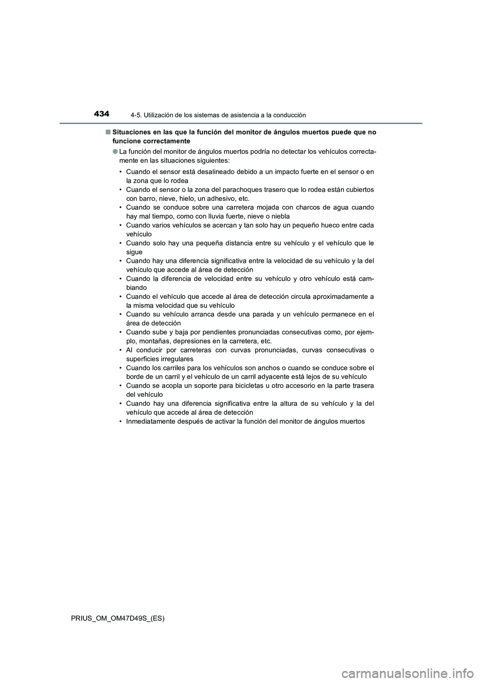 TOYOTA PRIUS 2019 Manual del propietario (in Spanish) 4344-5. Utilización de los sistemas de asistencia a la conducción
PRIUS_OM_OM47D49S_(ES)■Situaciones en las que la función del monitor de ángulos muertos puede que no
funcione correctamente
●L TOYOTA PRIUS 2019 Manual del propietario (in Spanish) 4344-5. Utilización de los sistemas de asistencia a la conducción
PRIUS_OM_OM47D49S_(ES)■Situaciones en las que la función del monitor de ángulos muertos puede que no
funcione correctamente
●L