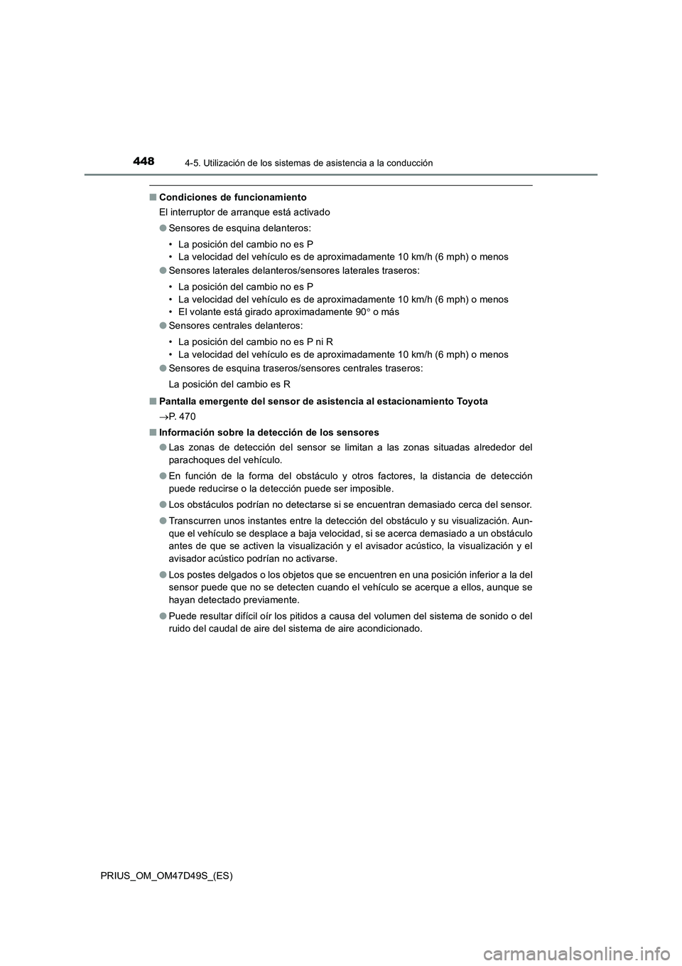 TOYOTA PRIUS 2019 Manual del propietario (in Spanish) 4484-5. Utilización de los sistemas de asistencia a la conducción
PRIUS_OM_OM47D49S_(ES)
■Condiciones de funcionamiento
El interruptor de arranque está activado
●Sensores de esquina delanteros: TOYOTA PRIUS 2019 Manual del propietario (in Spanish) 4484-5. Utilización de los sistemas de asistencia a la conducción
PRIUS_OM_OM47D49S_(ES)
■Condiciones de funcionamiento
El interruptor de arranque está activado
●Sensores de esquina delanteros: