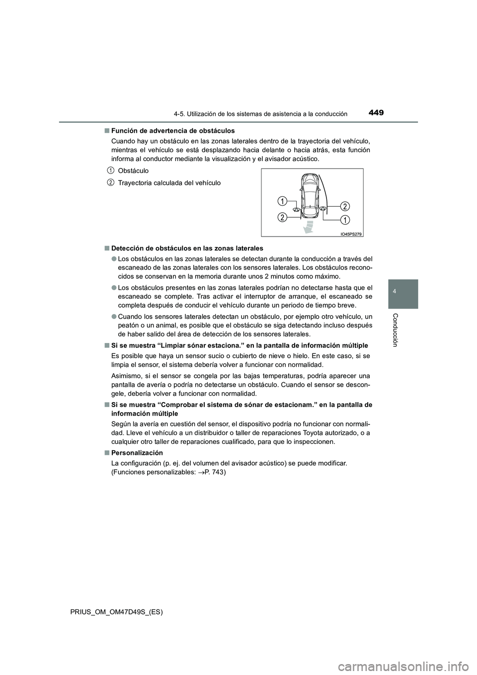 TOYOTA PRIUS 2019 Manual del propietario (in Spanish) 4494-5. Utilización de los sistemas de asistencia a la conducción
4
Conducción
PRIUS_OM_OM47D49S_(ES)
■ Función de advertencia de obstáculos
Cuando hay un obstáculo en las zonas laterales de TOYOTA PRIUS 2019 Manual del propietario (in Spanish) 4494-5. Utilización de los sistemas de asistencia a la conducción
4
Conducción
PRIUS_OM_OM47D49S_(ES)
■ Función de advertencia de obstáculos
Cuando hay un obstáculo en las zonas laterales de