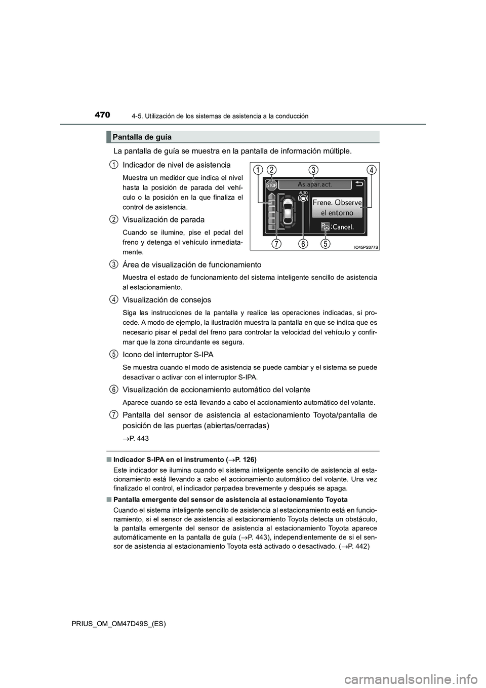 TOYOTA PRIUS 2019 Manual del propietario (in Spanish) 4704-5. Utilización de los sistemas de asistencia a la conducción
PRIUS_OM_OM47D49S_(ES)
La pantalla de guía se muestra en la pantalla de información múltiple.
Indicador de nivel de asistencia
Mu TOYOTA PRIUS 2019 Manual del propietario (in Spanish) 4704-5. Utilización de los sistemas de asistencia a la conducción
PRIUS_OM_OM47D49S_(ES)
La pantalla de guía se muestra en la pantalla de información múltiple.
Indicador de nivel de asistencia
Mu
