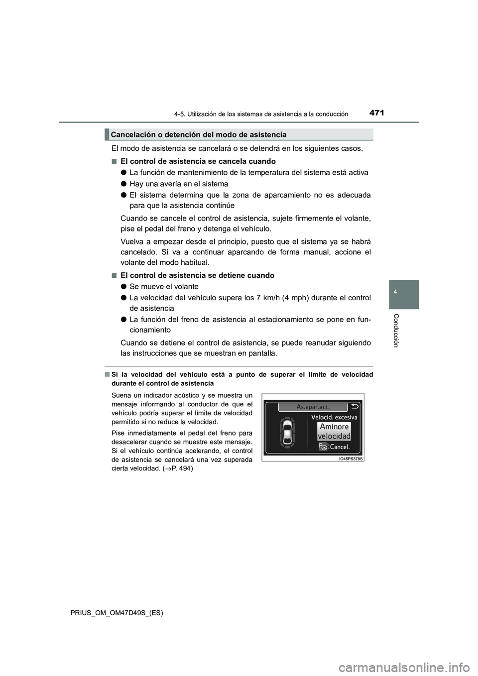 TOYOTA PRIUS 2019 Manual del propietario (in Spanish) 4714-5. Utilización de los sistemas de asistencia a la conducción
4
Conducción
PRIUS_OM_OM47D49S_(ES)
El modo de asistencia se cancelará o se detendrá en los siguientes casos.
■El control de as TOYOTA PRIUS 2019 Manual del propietario (in Spanish) 4714-5. Utilización de los sistemas de asistencia a la conducción
4
Conducción
PRIUS_OM_OM47D49S_(ES)
El modo de asistencia se cancelará o se detendrá en los siguientes casos.
■El control de as