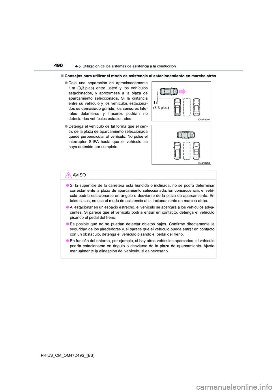 TOYOTA PRIUS 2019 Manual del propietario (in Spanish) 4904-5. Utilización de los sistemas de asistencia a la conducción
PRIUS_OM_OM47D49S_(ES)
■ Consejos para utilizar el modo de asistencia al estacionamiento en marcha atrás
● Deje una separaci TOYOTA PRIUS 2019 Manual del propietario (in Spanish) 4904-5. Utilización de los sistemas de asistencia a la conducción
PRIUS_OM_OM47D49S_(ES)
■ Consejos para utilizar el modo de asistencia al estacionamiento en marcha atrás
● Deje una separaci