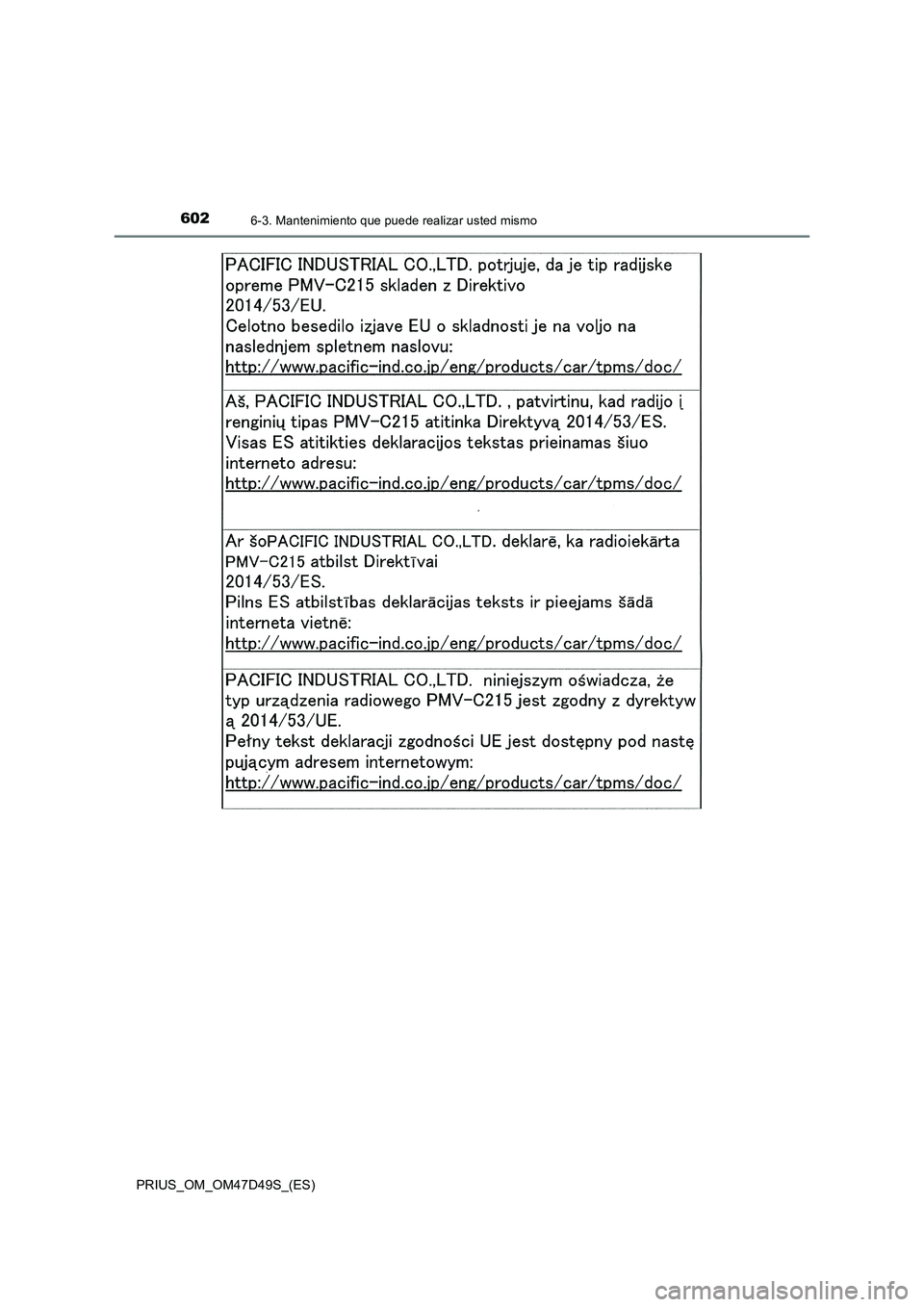 TOYOTA PRIUS 2019 Manual del propietario (in Spanish) 6026-3. Mantenimiento que puede realizar usted mismo
PRIUS_OM_OM47D49S_(ES) TOYOTA PRIUS 2019 Manual del propietario (in Spanish) 6026-3. Mantenimiento que puede realizar usted mismo
PRIUS_OM_OM47D49S_(ES)